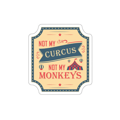 Not my Circus Not my Monkeys Life Quotes Short Die-Cut Sticker Ichaku [Perfect Gifts Selection]