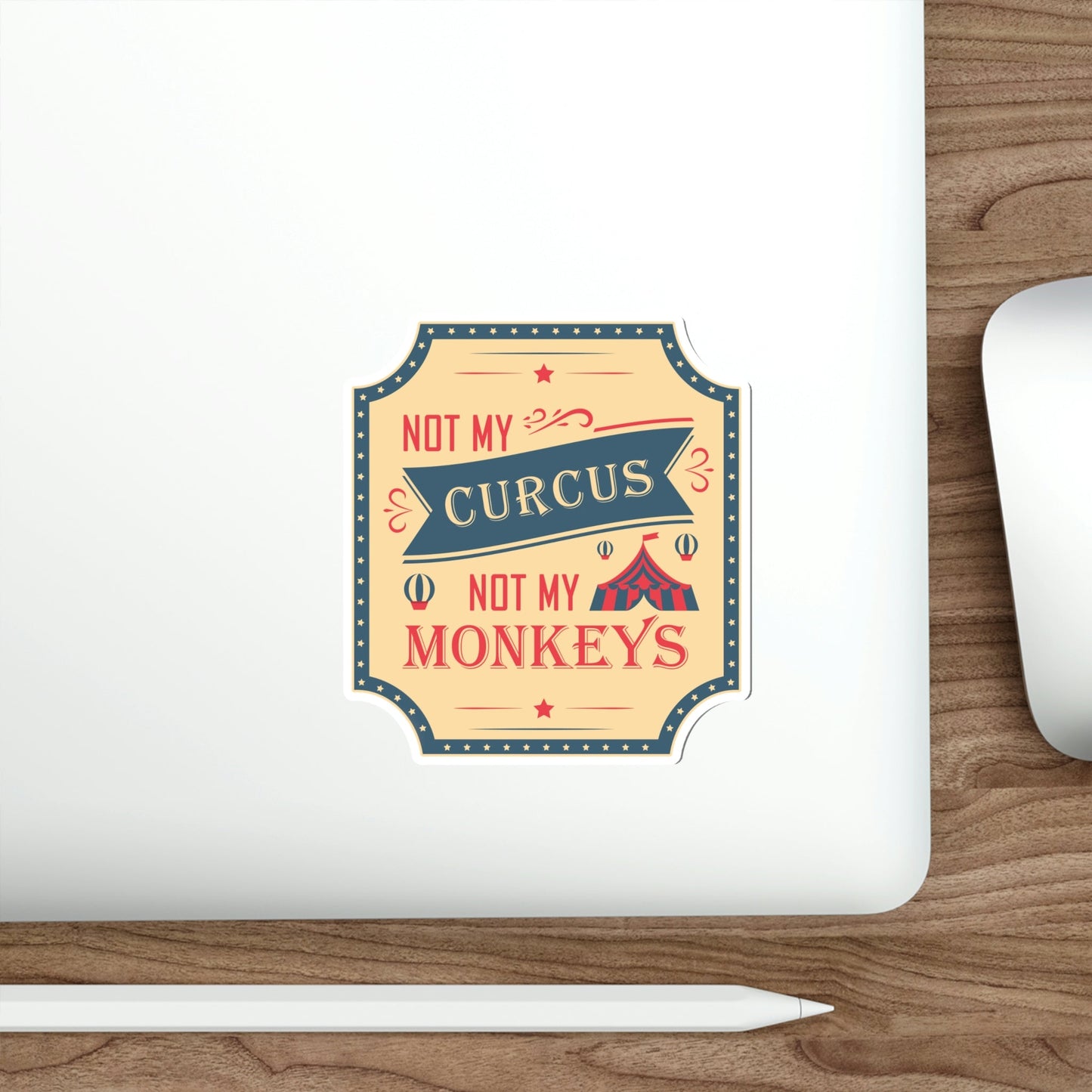 Not my Circus Not my Monkeys Life Quotes Short Die-Cut Sticker Ichaku [Perfect Gifts Selection]