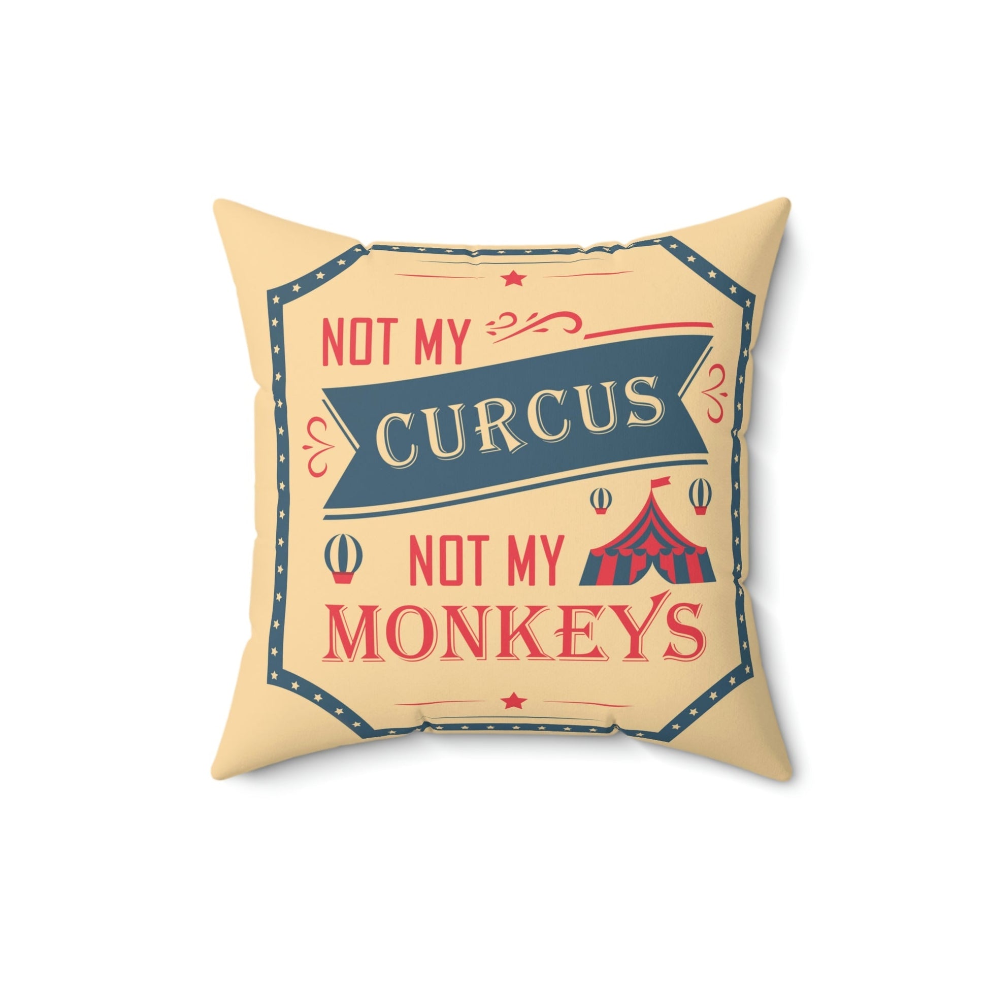 Not my Circus Not my Monkeys Life Quotes Short Spun Polyester Square Pillow Ichaku [Perfect Gifts Selection]