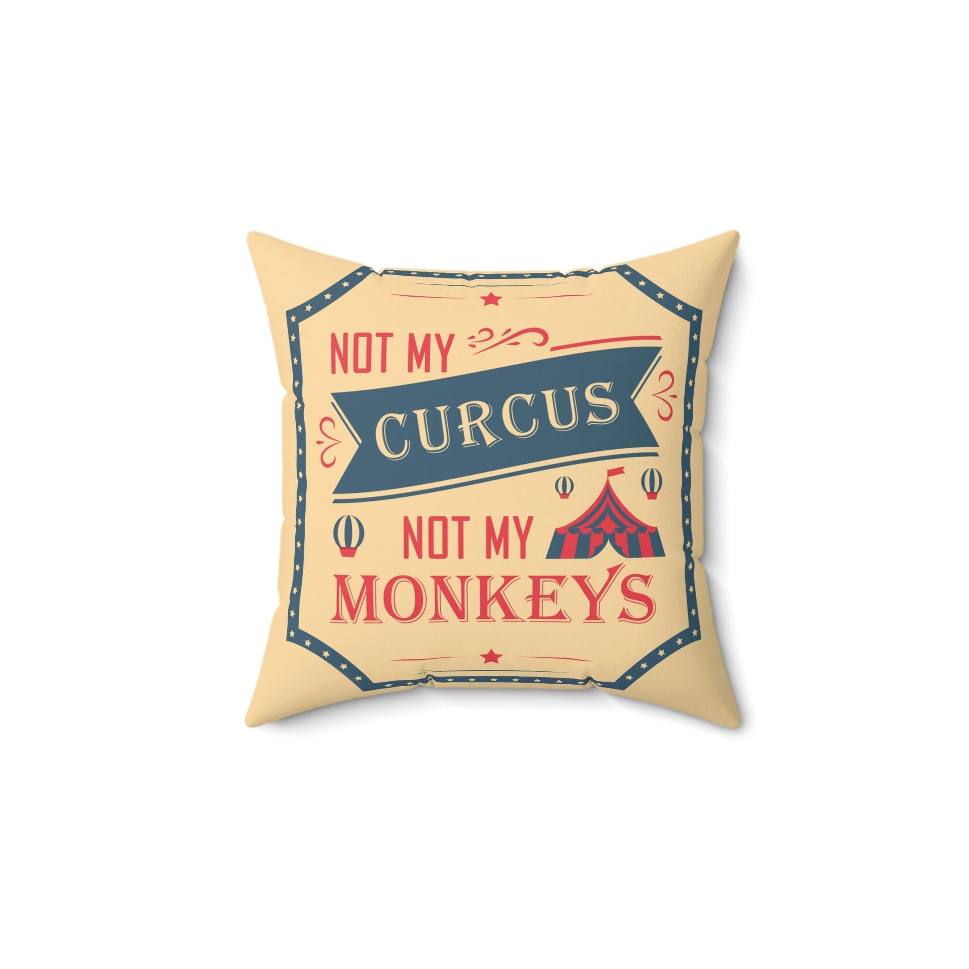 Not my Circus Not my Monkeys Life Quotes Short Spun Polyester Square Pillow Ichaku [Perfect Gifts Selection]