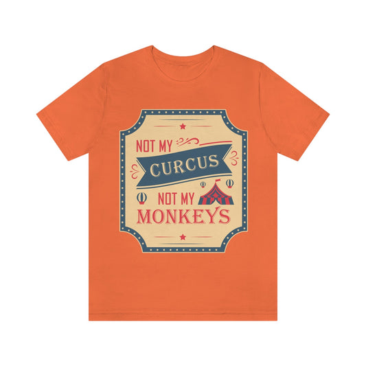 Not my Circus Not my Monkeys Life Quotes Short Unisex Jersey Short Sleeve T-Shirt Ichaku [Perfect Gifts Selection]