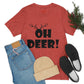 Oh Deer It's Christmas Time Funny Reindeer Unisex Jersey Short Sleeve T-Shirt Ichaku [Perfect Gifts Selection]