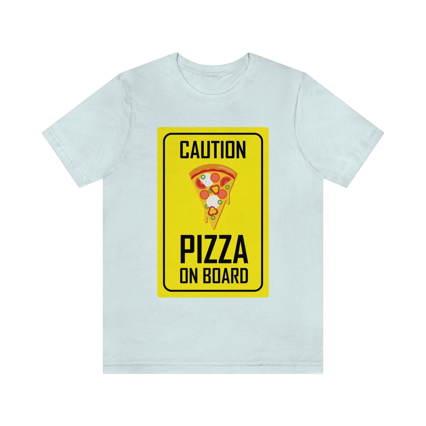 Pizza On board Funny Sign Valentines Quotes Unisex Jersey Short Sleeve T-Shirt Ichaku [Perfect Gifts Selection]