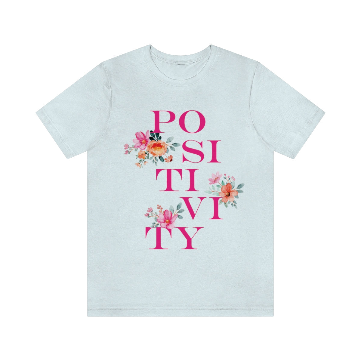 Positivity Aesthetic Flowers Inspiration Slogan Unisex Jersey Short Sleeve T-Shirt Ichaku [Perfect Gifts Selection]