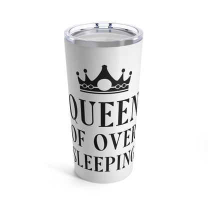 Queen of Over Sleeping Sleep Humor Quotes Stainless Steel Hot or Cold Vacuum Tumbler 20oz Ichaku [Perfect Gifts Selection]