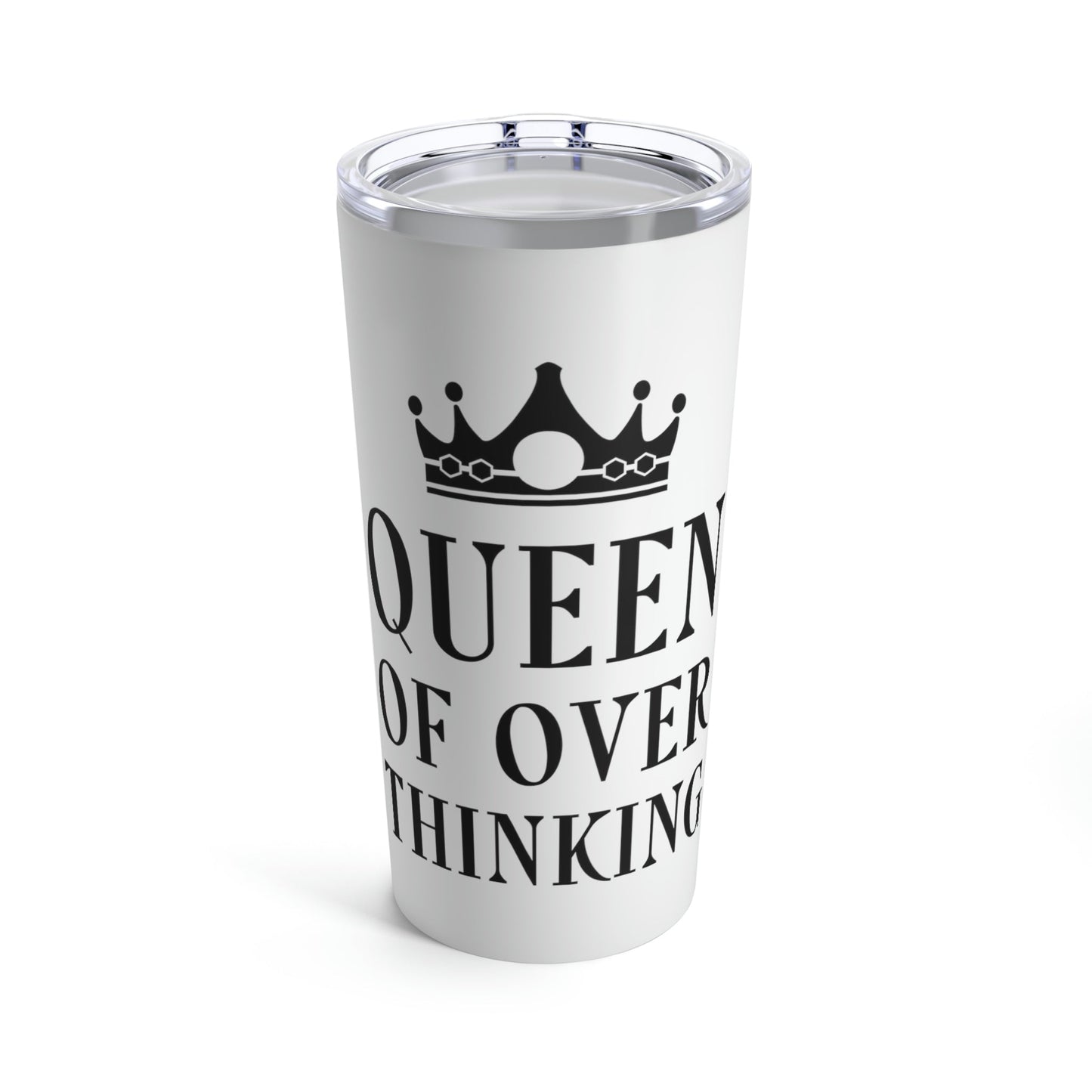 Queen of Over thinking Empowering Quotes Stainless Steel Hot or Cold Vacuum Tumbler 20oz Ichaku [Perfect Gifts Selection]