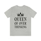 Queen of Over thinking Empowering Quotes Unisex Jersey Short Sleeve T-Shirt Ichaku [Perfect Gifts Selection]