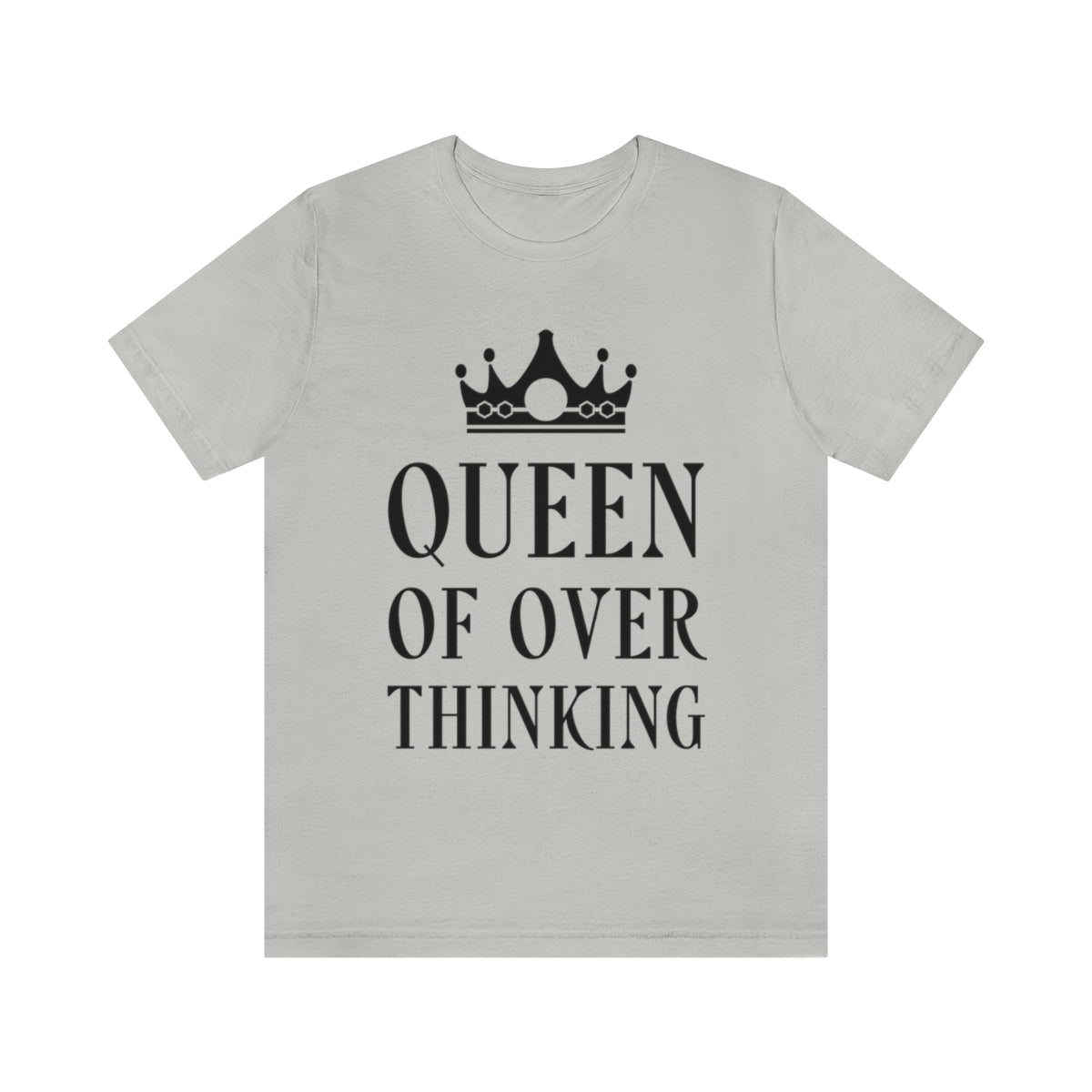 Queen of Over thinking Empowering Quotes Unisex Jersey Short Sleeve T-Shirt Ichaku [Perfect Gifts Selection]