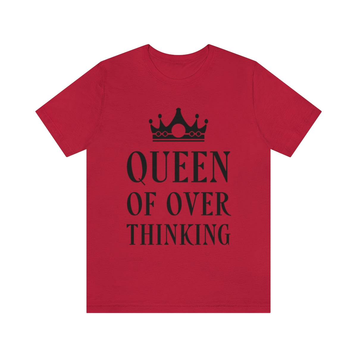 Queen of Over thinking Empowering Quotes Unisex Jersey Short Sleeve T-Shirt Ichaku [Perfect Gifts Selection]