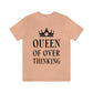 Queen of Over thinking Empowering Quotes Unisex Jersey Short Sleeve T-Shirt Ichaku [Perfect Gifts Selection]