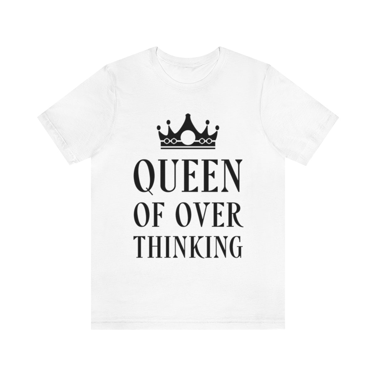 Queen of Over thinking Empowering Quotes Unisex Jersey Short Sleeve T-Shirt Ichaku [Perfect Gifts Selection]