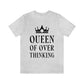 Queen of Over thinking Empowering Quotes Unisex Jersey Short Sleeve T-Shirt Ichaku [Perfect Gifts Selection]