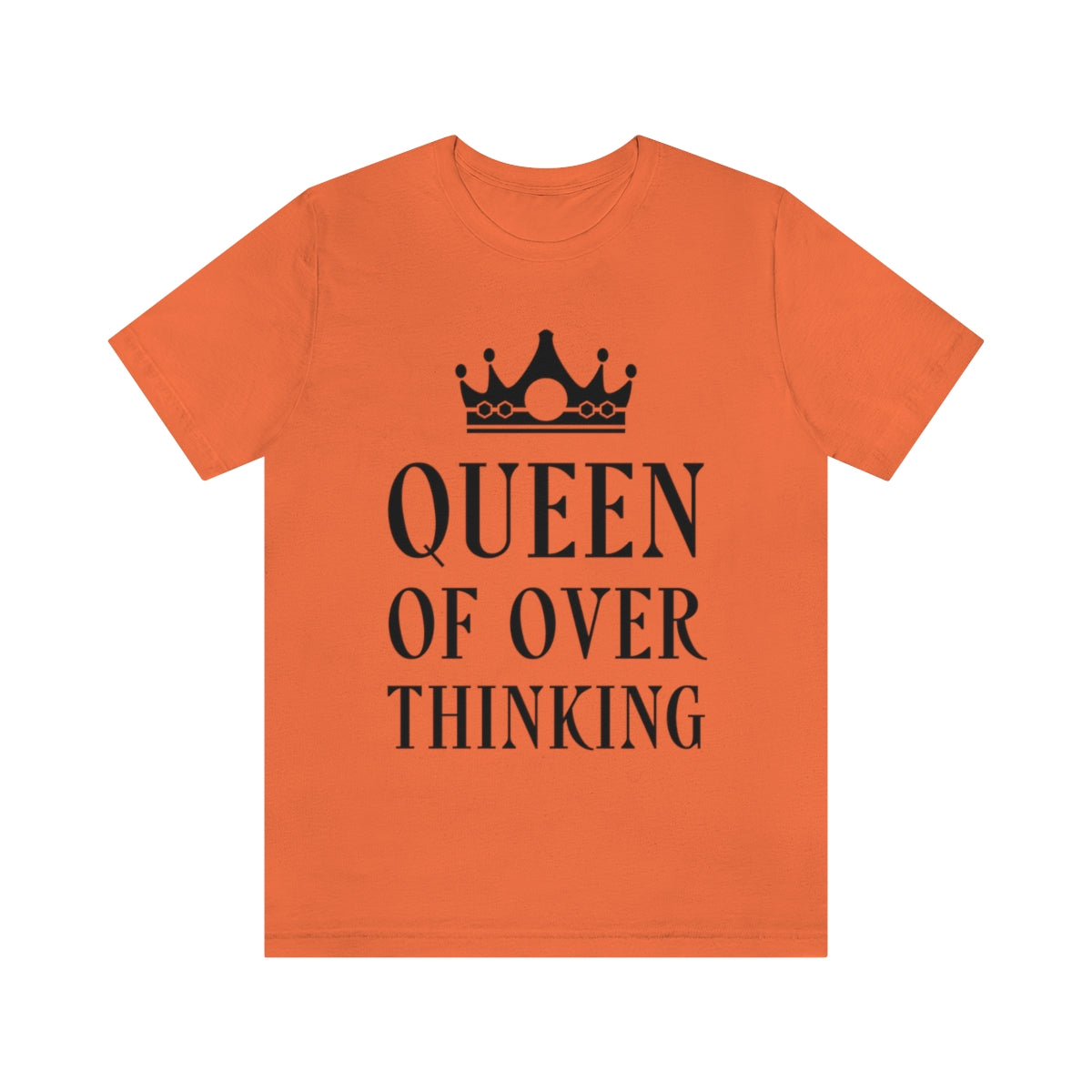 Queen of Over thinking Empowering Quotes Unisex Jersey Short Sleeve T-Shirt Ichaku [Perfect Gifts Selection]