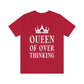 Queen of Over thinking Empowering Quotes White Text Unisex Jersey Short Sleeve T-Shirt Ichaku [Perfect Gifts Selection]