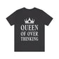 Queen of Over thinking Empowering Quotes White Text Unisex Jersey Short Sleeve T-Shirt Ichaku [Perfect Gifts Selection]