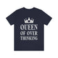 Queen of Over thinking Empowering Quotes White Text Unisex Jersey Short Sleeve T-Shirt Ichaku [Perfect Gifts Selection]