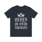 Queen of Over thinking Empowering Quotes White Text Unisex Jersey Short Sleeve T-Shirt Ichaku [Perfect Gifts Selection]
