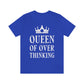 Queen of Over thinking Empowering Quotes White Text Unisex Jersey Short Sleeve T-Shirt Ichaku [Perfect Gifts Selection]