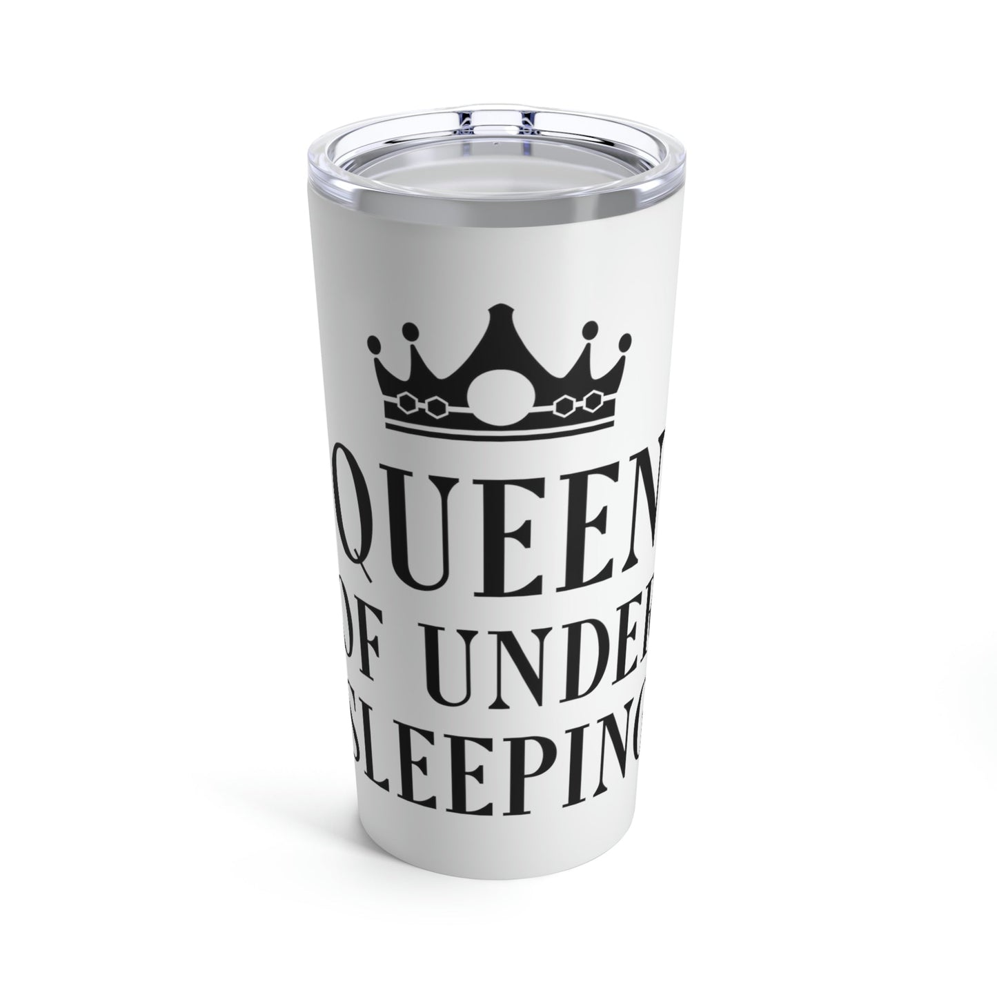 Queen of Under sleeping Sleep Humor Quotes Stainless Steel Hot or Cold Vacuum Tumbler 20oz Ichaku [Perfect Gifts Selection]