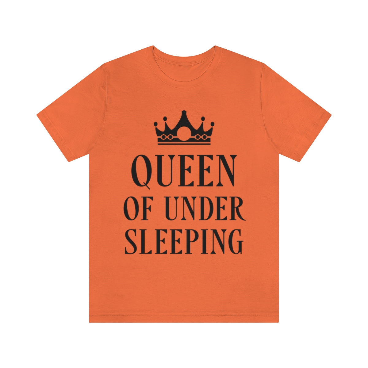 Queen of Under sleeping Sleep Humor Quotes Unisex Jersey Short Sleeve T-Shirt Ichaku [Perfect Gifts Selection]