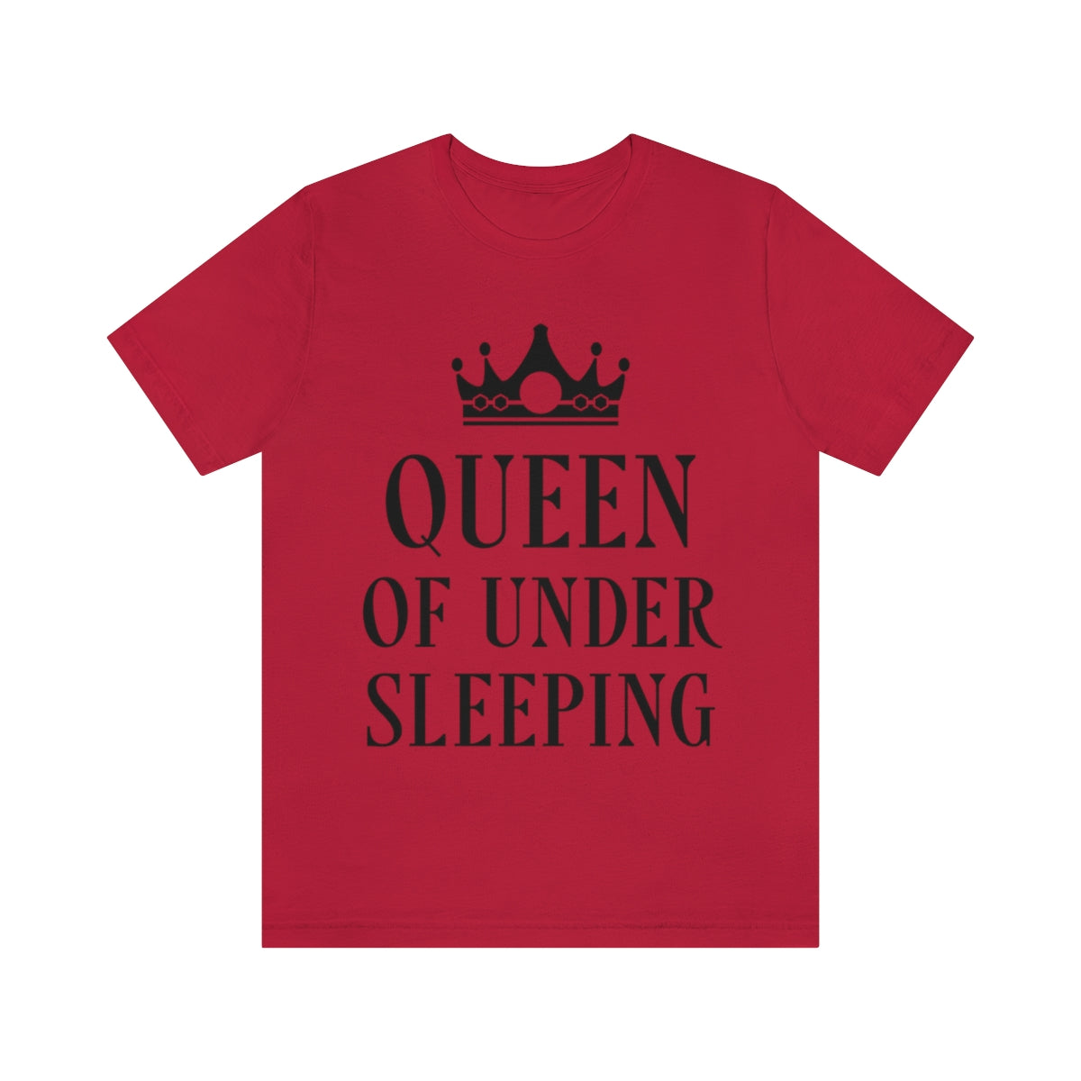 Queen of Under sleeping Sleep Humor Quotes Unisex Jersey Short Sleeve T-Shirt Ichaku [Perfect Gifts Selection]