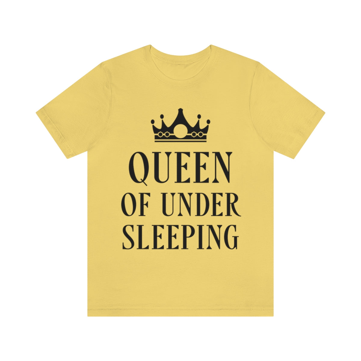 Queen of Under sleeping Sleep Humor Quotes Unisex Jersey Short Sleeve T-Shirt Ichaku [Perfect Gifts Selection]