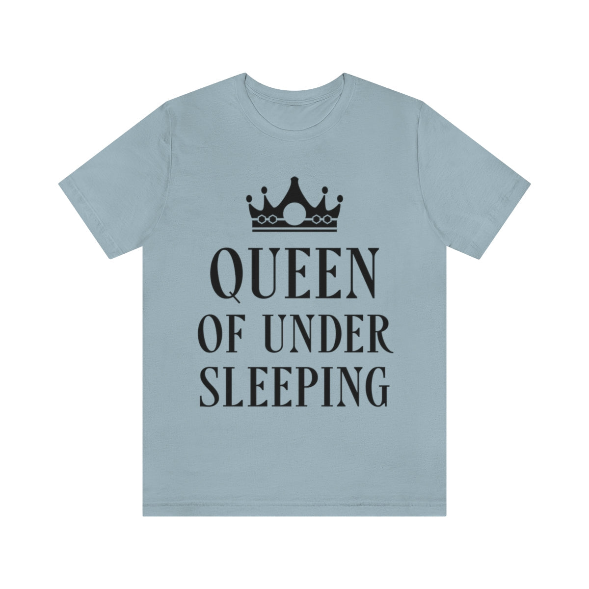 Queen of Under sleeping Sleep Humor Quotes Unisex Jersey Short Sleeve T-Shirt Ichaku [Perfect Gifts Selection]