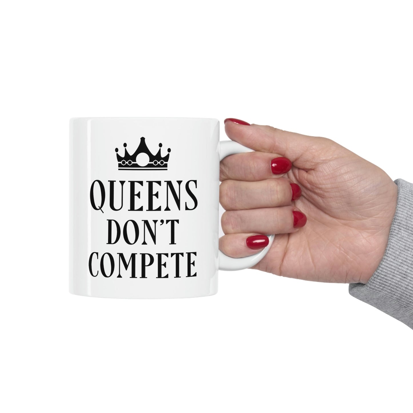 Queens Don`t Compete Empowering Quotes Ceramic Mug 11oz Ichaku [Perfect Gifts Selection]