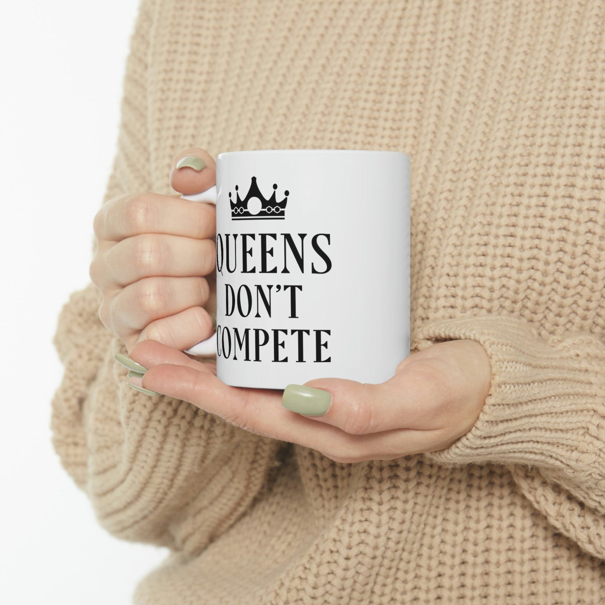 Queens Don`t Compete Empowering Quotes Ceramic Mug 11oz Ichaku [Perfect Gifts Selection]