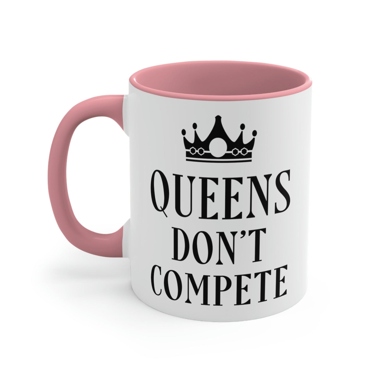 Queens Don`t Compete Empowering Quotes Classic Accent Coffee Mug 11oz Ichaku [Perfect Gifts Selection]