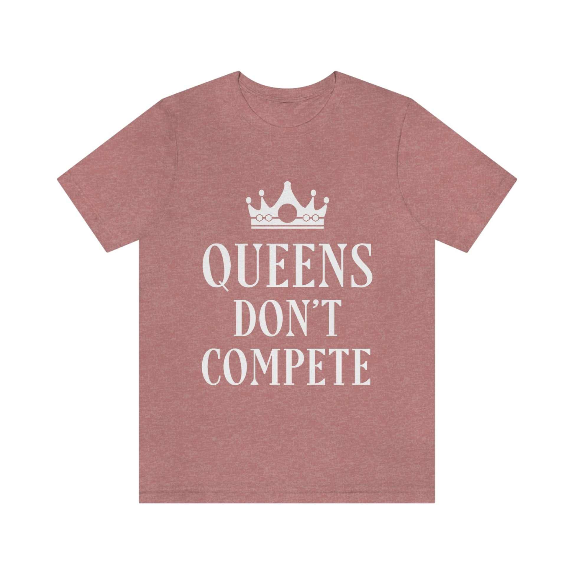 Queens Don`t Compete Empowering Quotes Unisex Jersey Short Sleeve T-Shirt Ichaku [Perfect Gifts Selection]