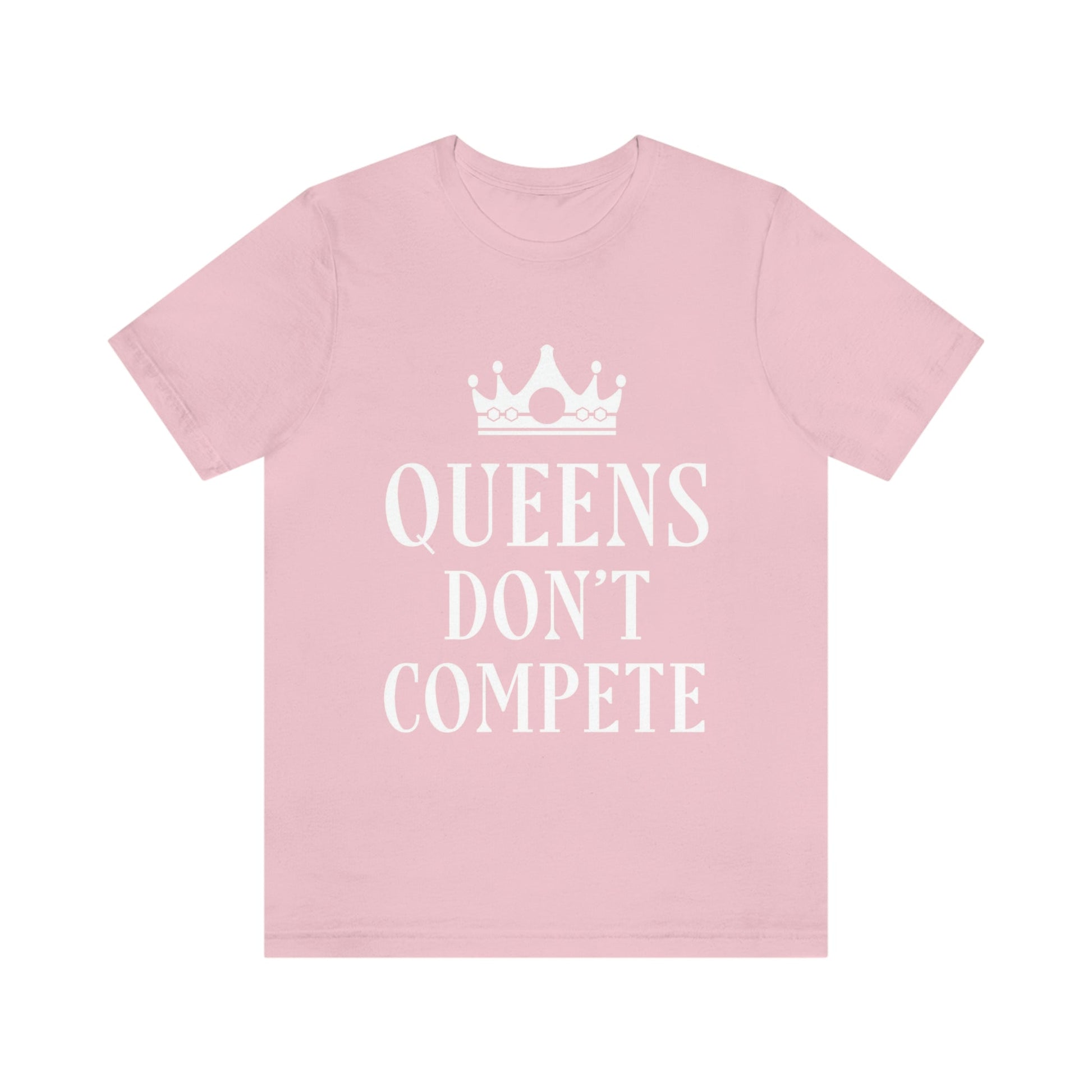 Queens Don`t Compete Empowering Quotes Unisex Jersey Short Sleeve T-Shirt Ichaku [Perfect Gifts Selection]