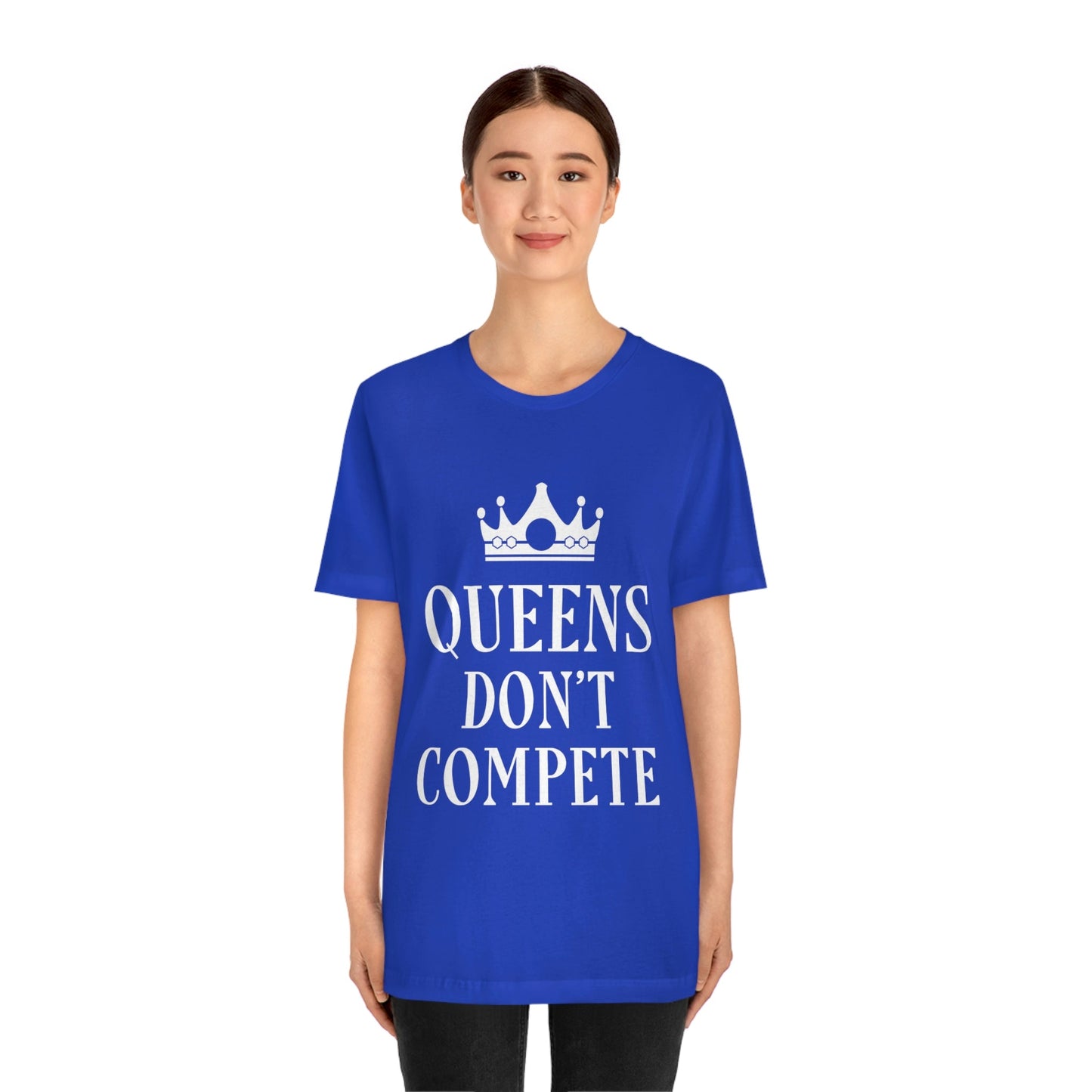 Queens Don`t Compete Empowering Quotes Unisex Jersey Short Sleeve T-Shirt Ichaku [Perfect Gifts Selection]