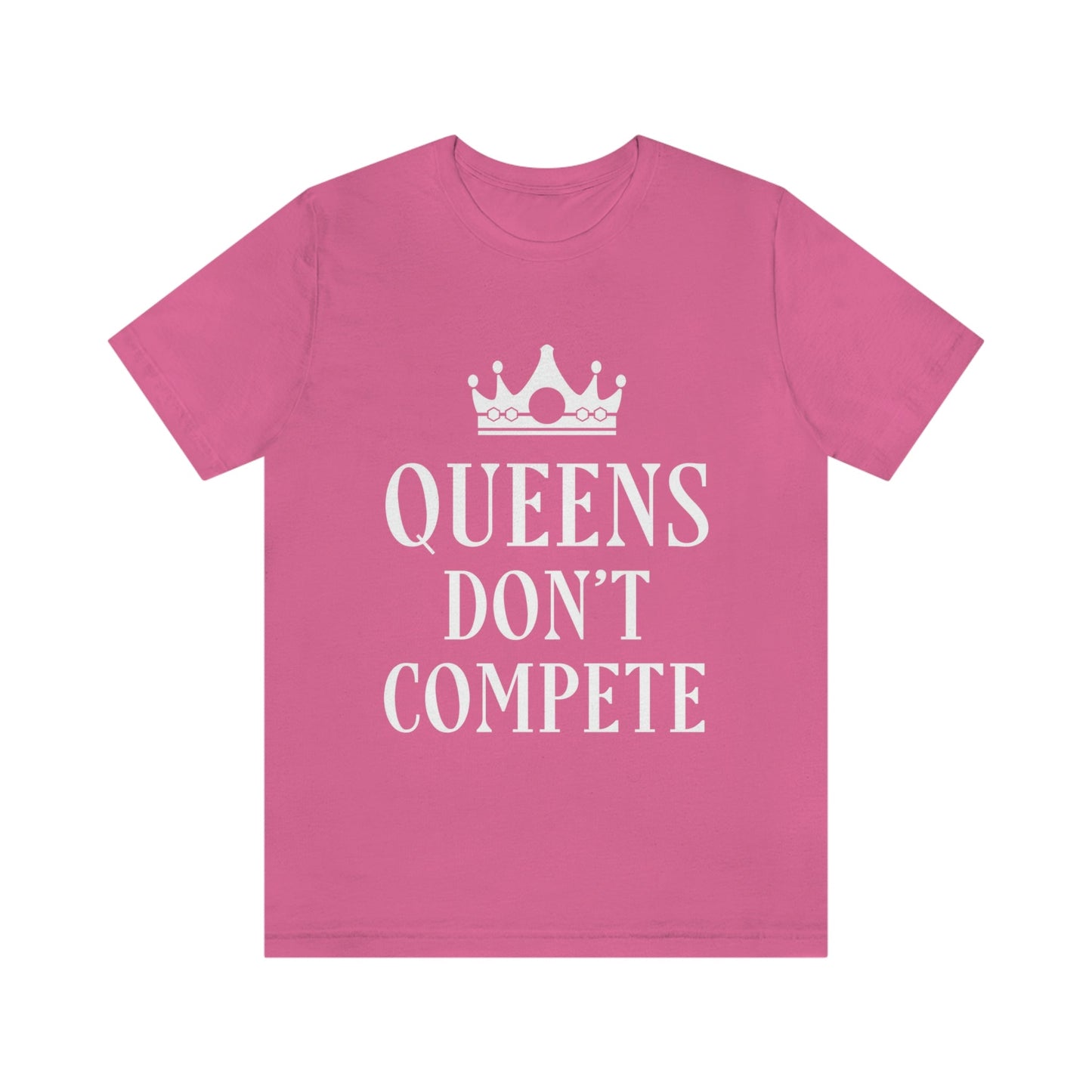 Queens Don`t Compete Empowering Quotes Unisex Jersey Short Sleeve T-Shirt Ichaku [Perfect Gifts Selection]