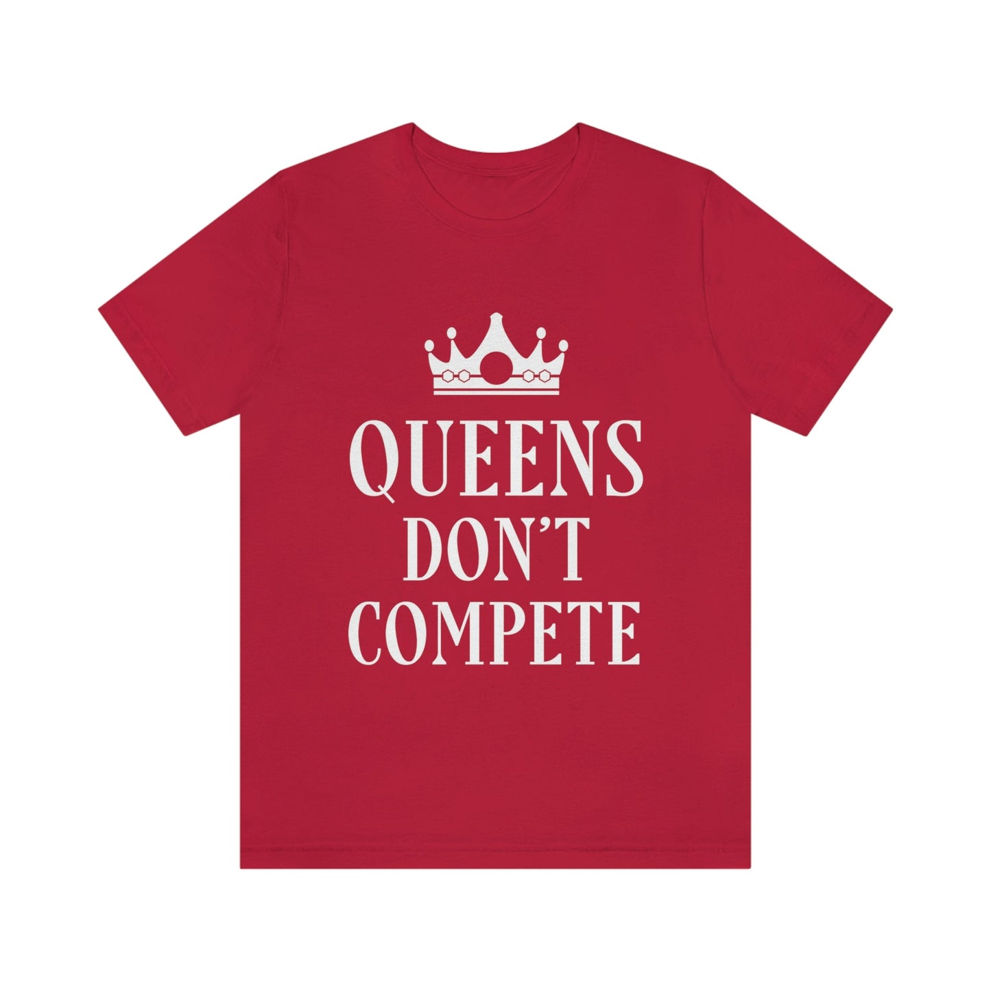 Queens Don`t Compete Empowering Quotes Unisex Jersey Short Sleeve T-Shirt Ichaku [Perfect Gifts Selection]