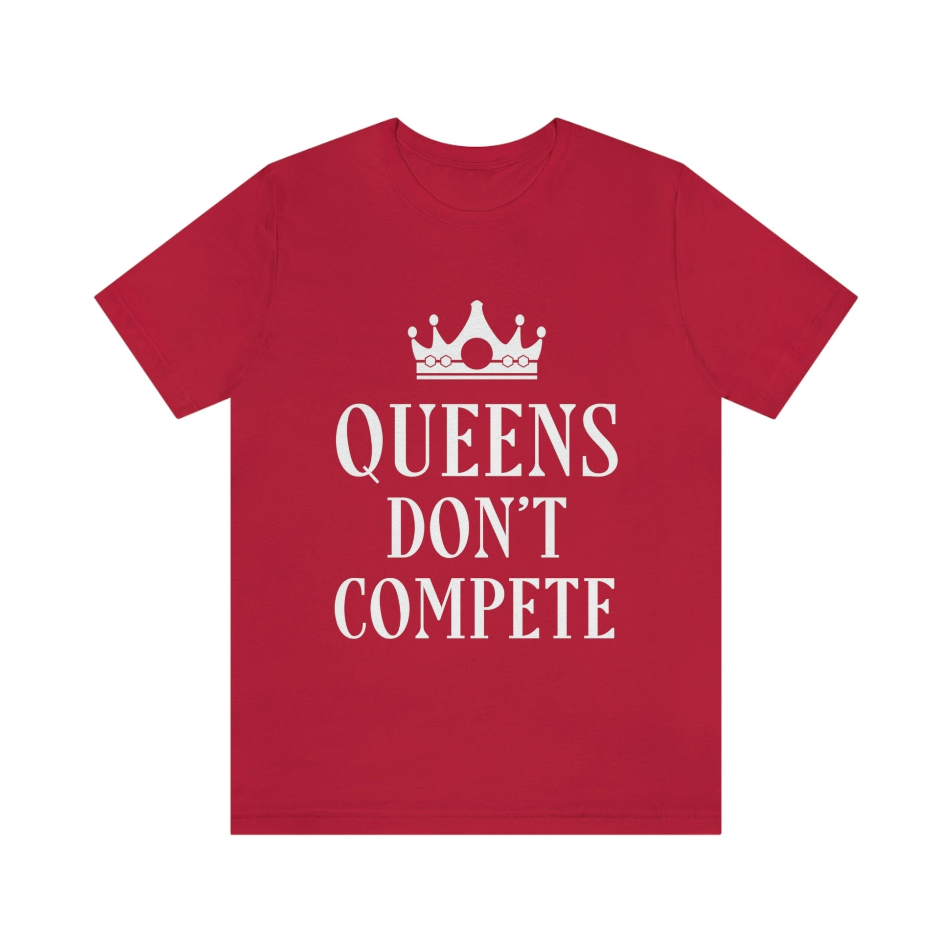 Queens Don`t Compete Empowering Quotes Unisex Jersey Short Sleeve T-Shirt Ichaku [Perfect Gifts Selection]