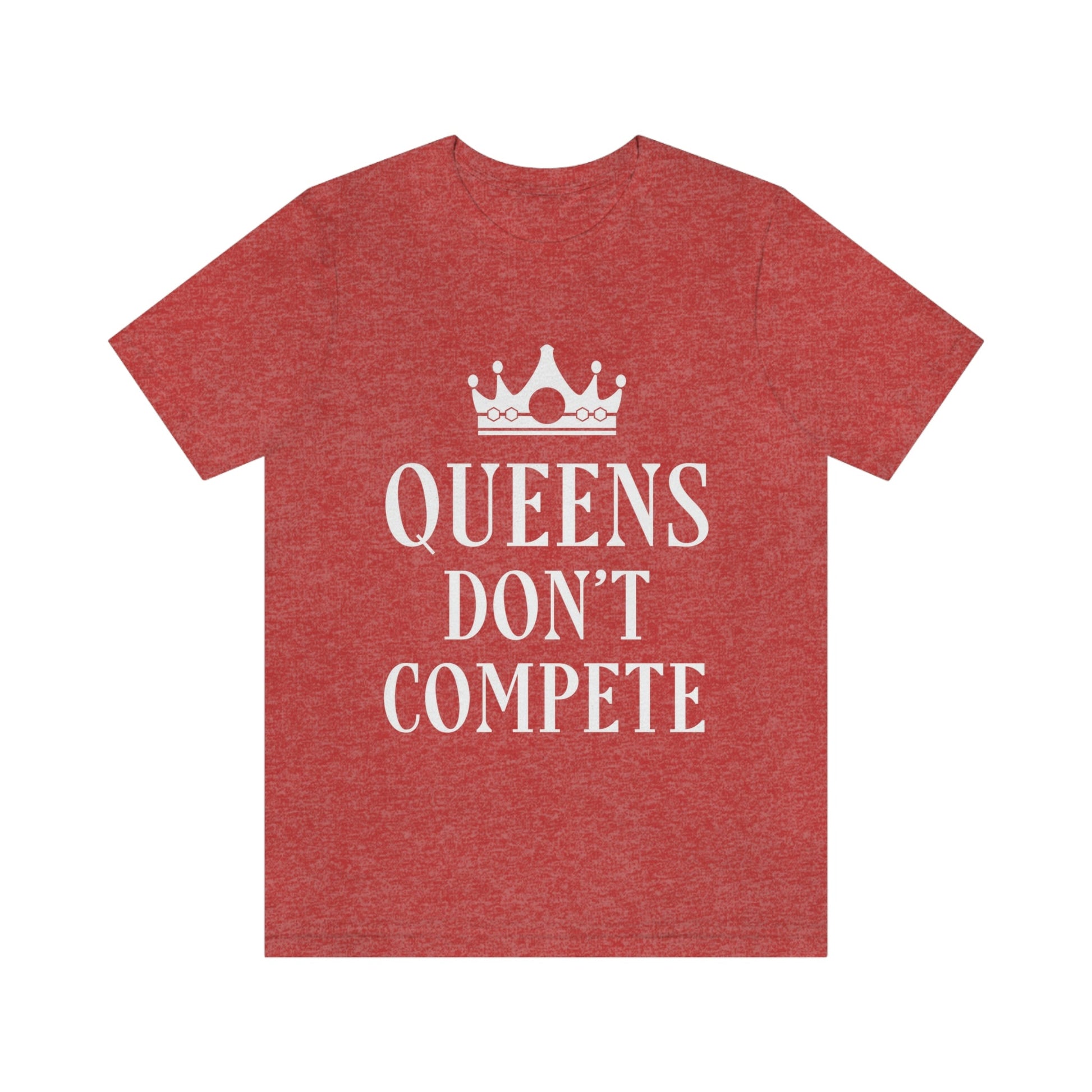 Queens Don`t Compete Empowering Quotes Unisex Jersey Short Sleeve T-Shirt Ichaku [Perfect Gifts Selection]