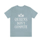 Queens Don`t Compete Empowering Quotes Unisex Jersey Short Sleeve T-Shirt Ichaku [Perfect Gifts Selection]