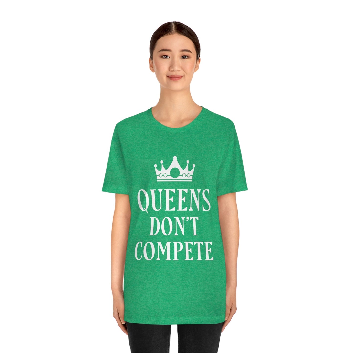 Queens Don`t Compete Empowering Quotes Unisex Jersey Short Sleeve T-Shirt Ichaku [Perfect Gifts Selection]