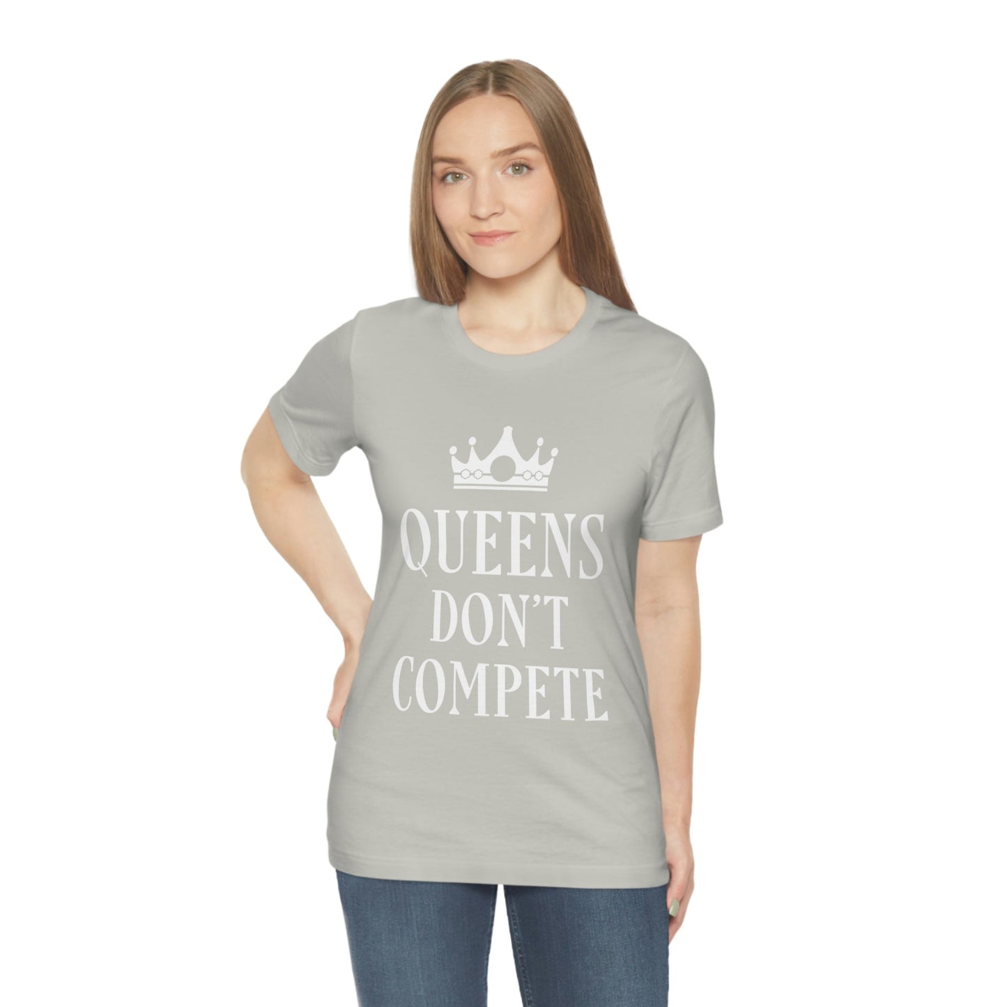 Queens Don`t Compete Empowering Quotes Unisex Jersey Short Sleeve T-Shirt Ichaku [Perfect Gifts Selection]