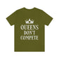 Queens Don`t Compete Empowering Quotes Unisex Jersey Short Sleeve T-Shirt Ichaku [Perfect Gifts Selection]