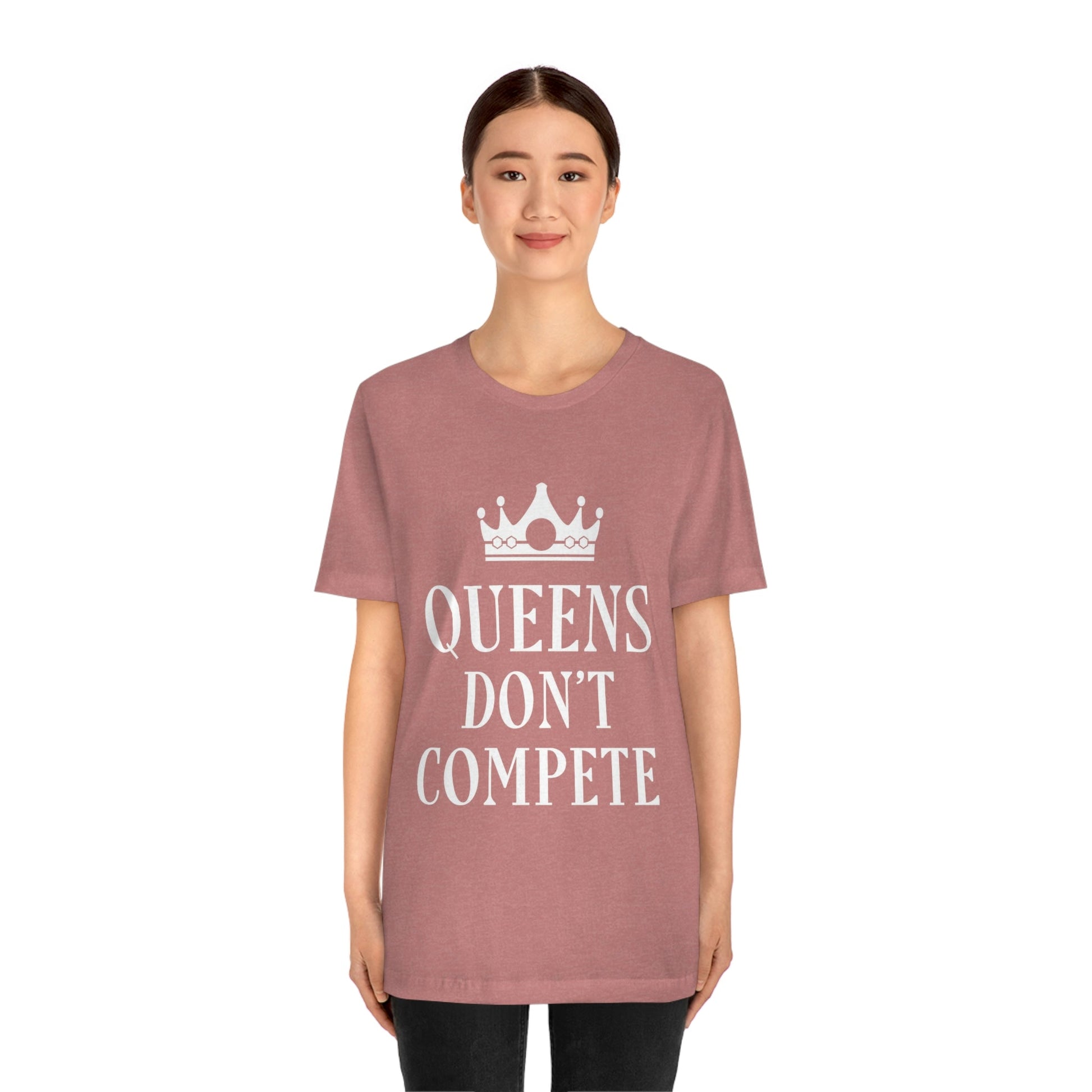 Queens Don`t Compete Empowering Quotes Unisex Jersey Short Sleeve T-Shirt Ichaku [Perfect Gifts Selection]