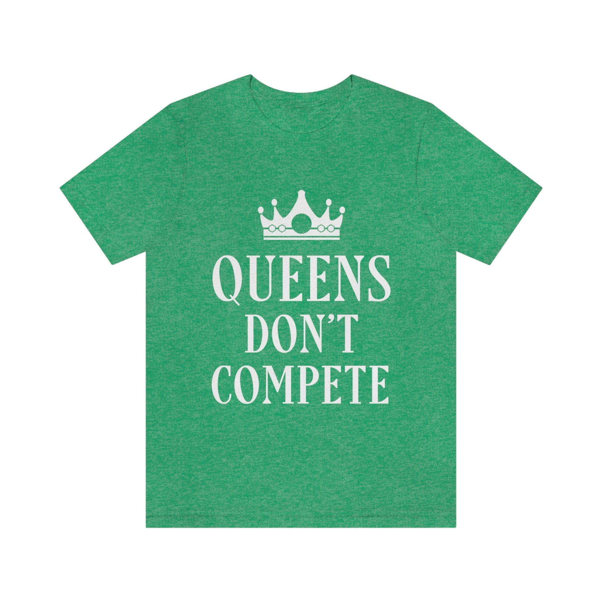 Queens Don`t Compete Empowering Quotes Unisex Jersey Short Sleeve T-Shirt Ichaku [Perfect Gifts Selection]