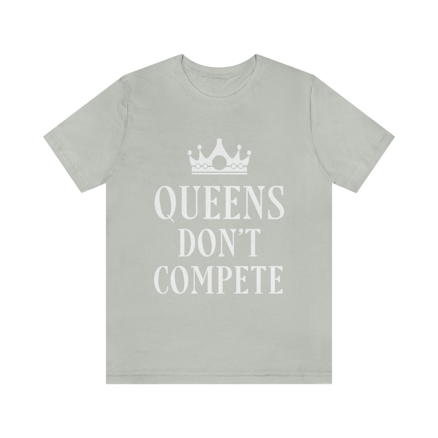 Queens Don`t Compete Empowering Quotes Unisex Jersey Short Sleeve T-Shirt Ichaku [Perfect Gifts Selection]