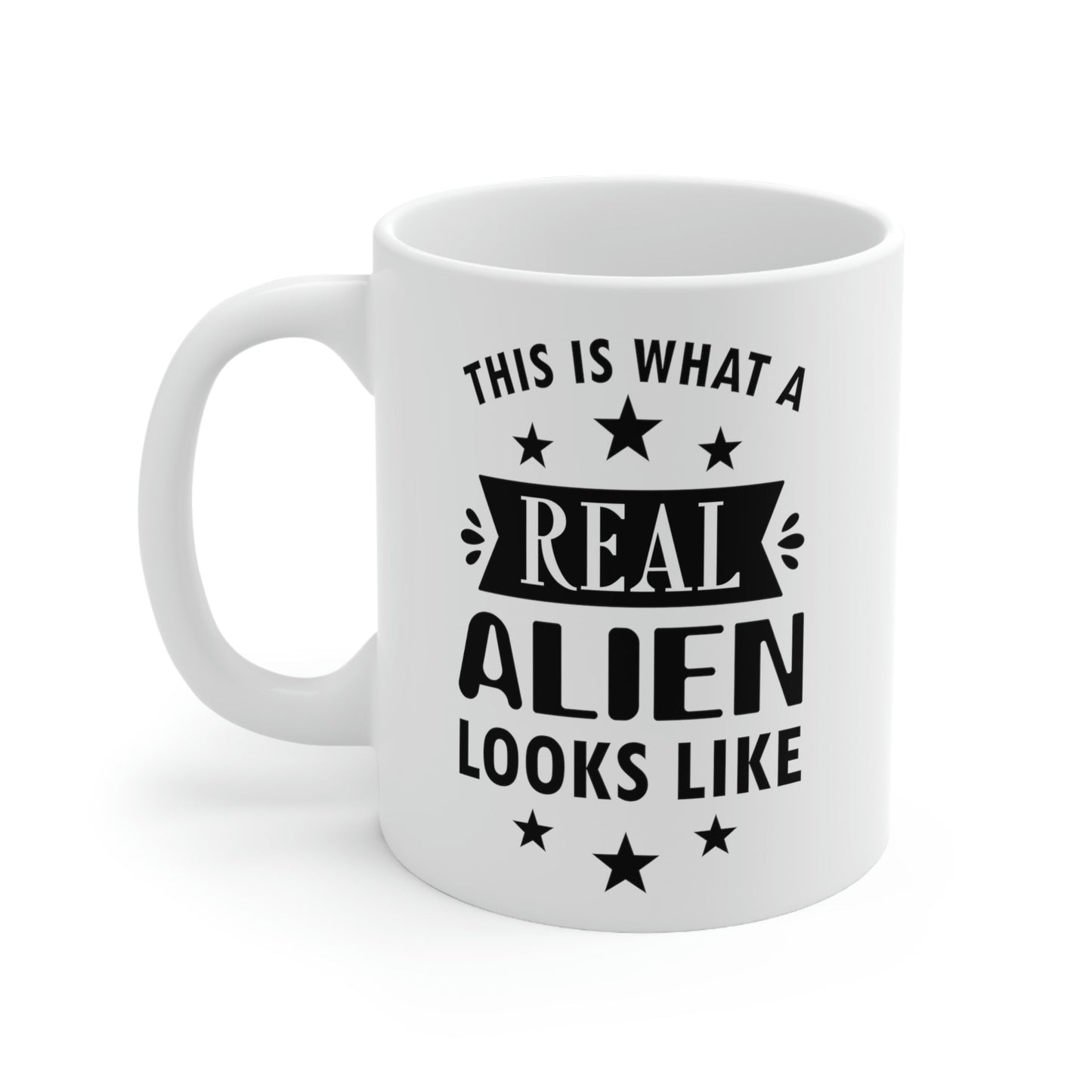 Real Alien Funny Slogan Sarcastic Quotes Ceramic Mug 11oz Ichaku [Perfect Gifts Selection]