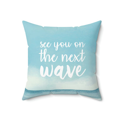 See You On the Next Wave Surfers Slogan Spun Polyester Square Pillow Ichaku [Perfect Gifts Selection]