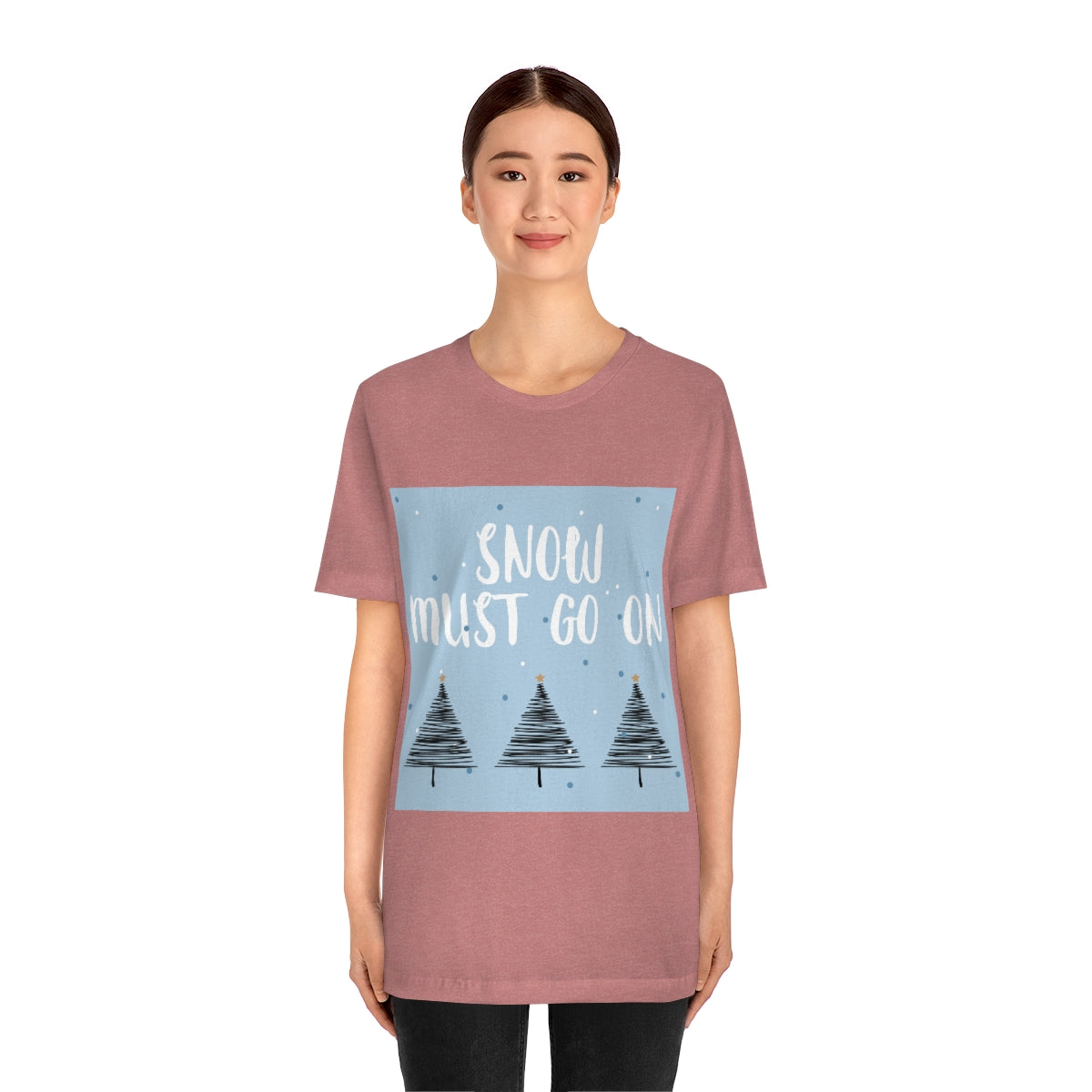 Snow Must Go On Winter Happiness Unisex Jersey Short Sleeve T-Shirt Ichaku [Perfect Gifts Selection]