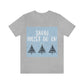 Snow Must Go On Winter Happiness Unisex Jersey Short Sleeve T-Shirt Ichaku [Perfect Gifts Selection]