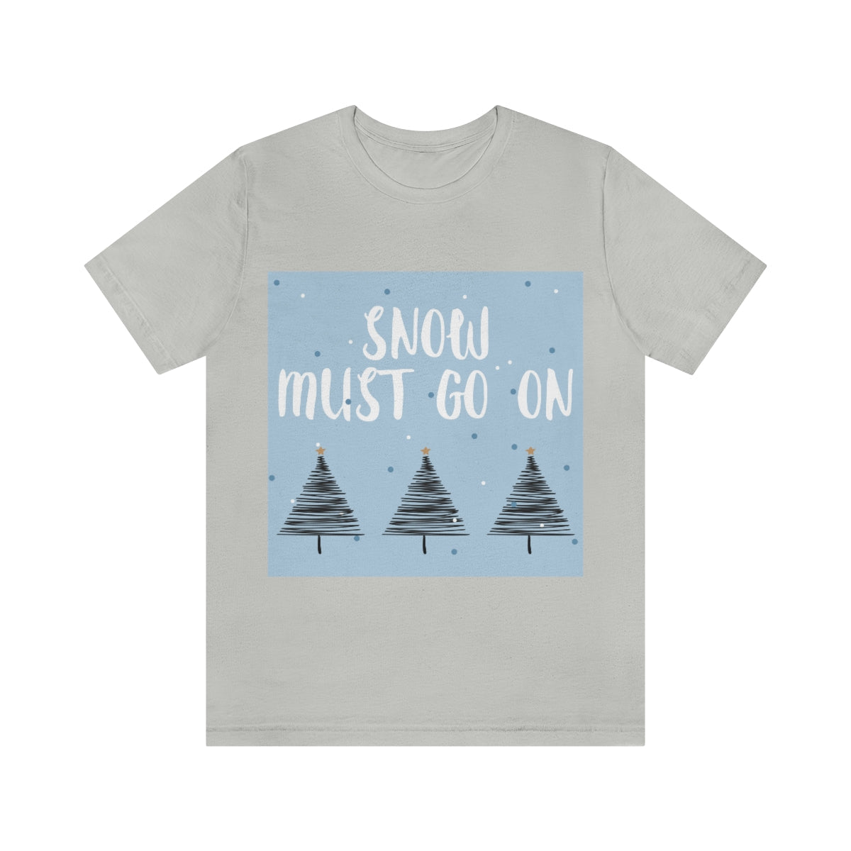 Snow Must Go On Winter Happiness Unisex Jersey Short Sleeve T-Shirt Ichaku [Perfect Gifts Selection]