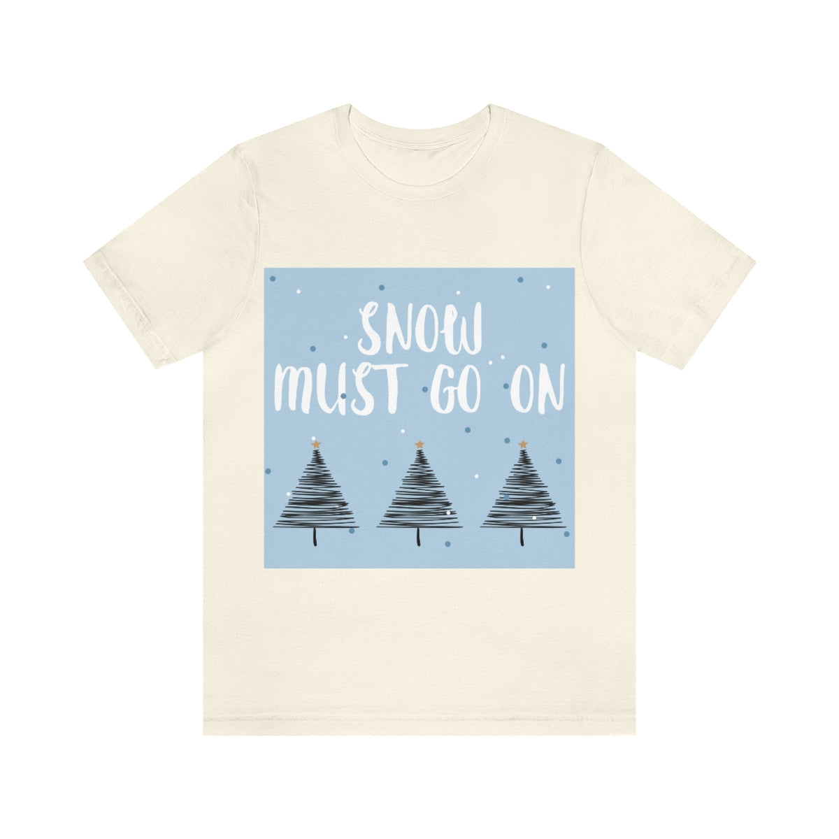 Snow Must Go On Winter Happiness Unisex Jersey Short Sleeve T-Shirt Ichaku [Perfect Gifts Selection]